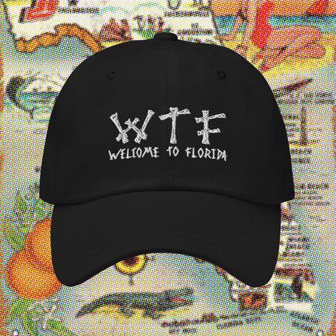 WTF (Welcome To Florida) -Dad hat